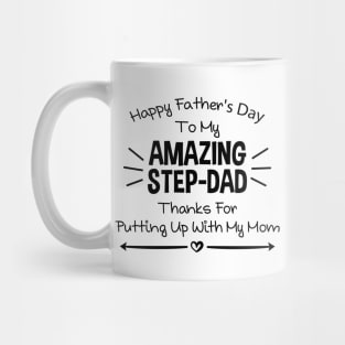 Happy Fathers Day To My Amazing Stepdad Thanks For Putting Up With My Mom Mug